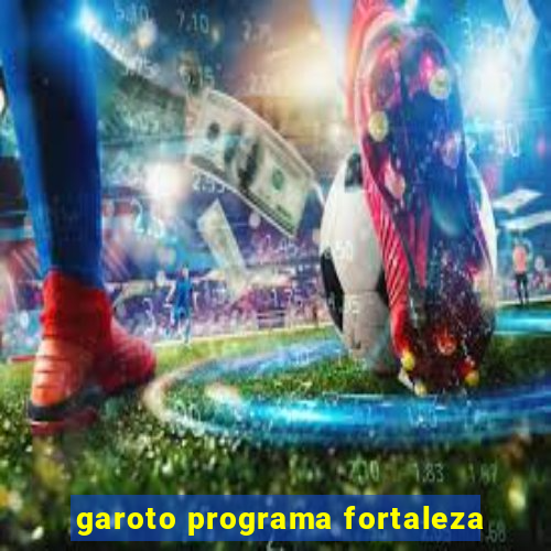 garoto programa fortaleza